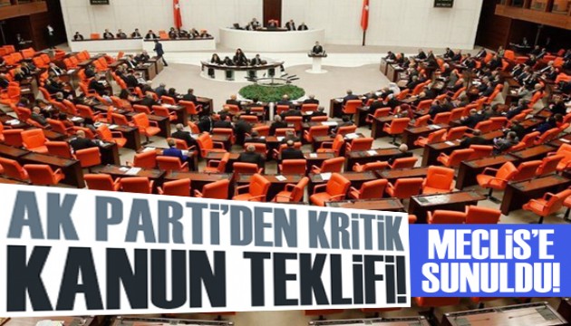 AK Parti kritik teklifi TBMM'ye sundu!